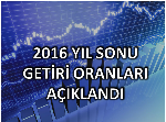 2016 Yıl Sonu Getiri Oranları Açıklandı !